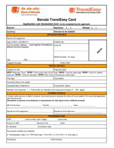 Baroda TravelEasy Card Application cum Declaration form (to be completed by the applicant) Branch: Issuance: