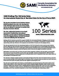 SAMI Briefing: The 100 Series Rules  An International Model Set of Maritime Rules for the Use of Force (RUF) The Security Association for the Maritime Industry (SAMI) has played a key role in the development of the 100 S