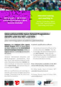 100% Sport + 100% International Education = 200% Success Globally! Intensive training and coaching in: Tennis, Ice hockey, Water