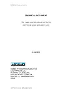 DotEx POST TRADE DATA SYSTEM  TECHNICAL DOCUMENT POST TRADE DATA TECHNICAL SPECIFICATION (CORPORATE BONDS SETTLEMENT DATA)