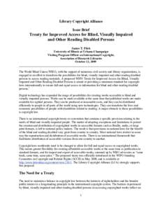 Library Copyright Alliance Issue Brief Treaty for Improved Access for Blind, Visually Impaired and Other Reading Disabled Persons Janice T. Pilch