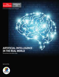 An Economist Intelligence Unit briefing paper  ARTIFICIAL INTELLIGENCE IN THE REAL WORLD The business case takes shape