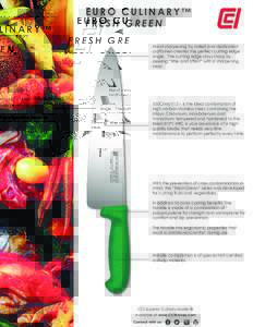 EURO CULINARY™ FRESH GREEN Hand sharpening by skilled and dedicated craftsmen creates the perfect cutting edge angle. The cutting edge stays sharp by steeling “little and often” with a sharpening