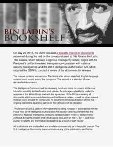 1  On May 20, 2015, the ODNI released a sizeable tranche of documents recovered during the raid on the compound used to hide Usama bin Ladin. The release, which followed a rigorous interagency review, aligns with the Pre