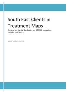South East Clients in Treatment Maps Age and sex standardized rates per 100,000 populationtoUpdated: Tuesday, 26 March 2013