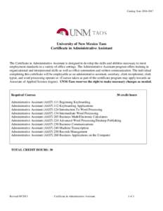 Catalog YearUniversity of New Mexico Taos Certificate in Administrative Assistant  The Certificate in Administrative Assistant is designed to develop the skills and abilities necessary to meet