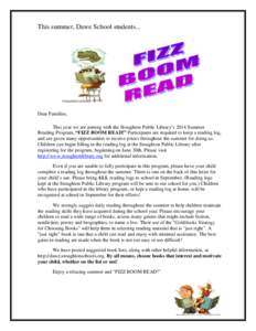 This summer, Dawe School students...  Dear Families, This year we are joining with the Stoughton Public Library’s 2014 Summer Reading Program, “FIZZ BOOM READ!” Participants are required to keep a reading log, and 