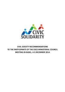 CIVIL SOCIETY RECOMMENDATIONS TO THE PARTICIPANTS OF THE OSCE MINISTERIAL COUNCIL MEETING IN BASEL, 4-5 DECEMBER 2014 civicsolidarity.org