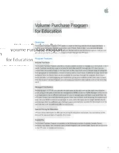 Volume Purchase Program for Education Overview The Volume Purchase Program (VPP) makes it simple to find, buy, and distribute apps and books in bulk for your institution. Whether your school uses iPhone, iPad, or Mac—y