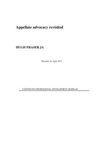 Appellate advocacy revisited  HUGH FRASER JA Thursday 26 April 2012