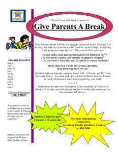 The Air Force Aid Society wants to  Give Parents A Break Give Parents a Break (GPAB) is a program sponsored by the Air Force Aid Society, and held once a month at CDC3 and the Youth Center. Wondering if this program is r