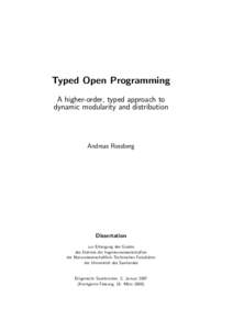 Typed Open Programming A higher-order, typed approach to dynamic modularity and distribution Andreas Rossberg