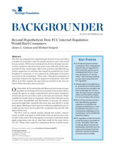 ﻿  BACKGROUNDER No. 2979 | November 25, 2014  Beyond Hypothetical: How FCC Internet Regulation