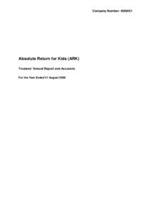 Company Number: Absolute Return for Kids (ARK) Trustees’ Annual Report and Accounts For the Year Ended 31 August 2009