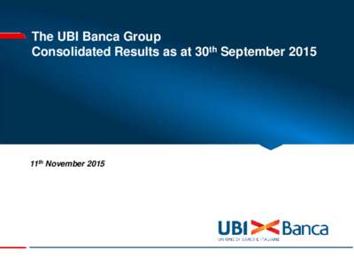 Microsoft PowerPoint - UBI_Banca_Consolidated_Results_9M15_VERSIONE 7