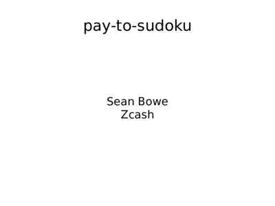 pay-to-sudoku  Sean Bowe Zcash  Live demo