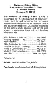 Division of Elderly Affairs Louis Pasteur Building-2nd Floor 57 Howard Avenue Cranston, RI 02920L The Division of Elderly Affairs (DEA) is responsible for the development of communitybased services and programs that enco
