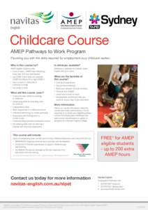 Childcare Course AMEP Pathways to Work Program Providing you with the skills required for employment as a childcare worker. Who is this course for?  Is childcare available?