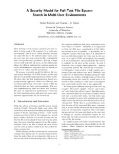 A Security Model for Full-Text File System Search in Multi-User Environments Stefan B¨uttcher and Charles L. A. Clarke School of Computer Science University of Waterloo Waterloo, Ontario, Canada