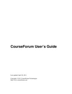 CourseForum Userʼs Guide  Last updated April 28, 2011. Copyright © 2011 CourseForum Technologies http://www.courseforum.com