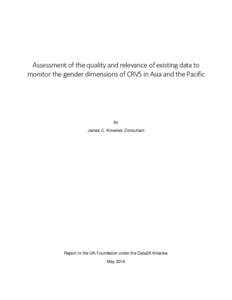 Assessment of the quality and relevance of existing data to monitor the gender dimensions of CRVS in Asia and the Pacific by James C. Knowles, Consultant