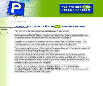PVD Premier Plus Parking Program INTRODUCING THE PVD PREMIER PLUS PARKING PROGRAM Take parking to the next level with a parking space of your choice! A step above the Premier Parking Program, the Premier Plus Parking pro