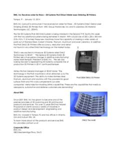 EMS, Inc Receives order for three – 3D Systems ProX Direct Metal Laser Sintering 3D Printers. Tampa, Fl -- January 15, 2014 EMS, Inc is proud to announce it has received an order for three – 3D Systems Direct Metal L
