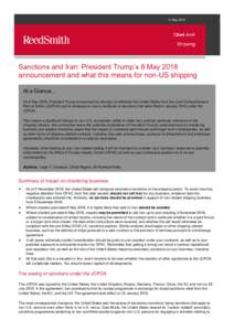 15 MaySanctions and Iran: President Trump’s 8 May 2018 announcement and what this means for non-US shipping At a Glance… On 8 May 2018, President Trump announced his decision to withdraw the United States from