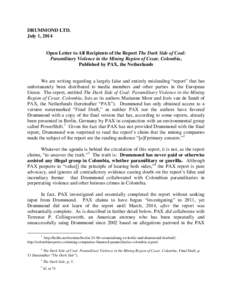 DRUMMOND LTD. July 1, 2014 Open Letter to All Recipients of the Report The Dark Side of Coal: Paramilitary Violence in the Mining Region of Cesar, Colombia, Published by PAX, the Netherlands