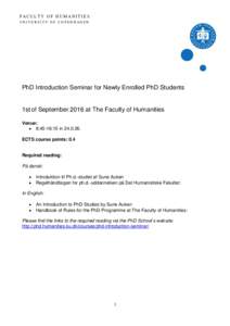 FACULTY OF HUMANITIES UNIVERSITY OF COPENHAGEN PhD Introduction Seminar for Newly Enrolled PhD Students  1st of September 2016 at The Faculty of Humanities