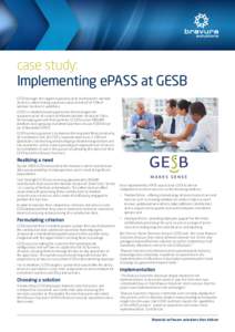 case study: Implementing ePASS at GESB GESB manages the largest superannuation fund based in Western Australia, administering superannuation on behalf of 25% of Western Australia’s workforce. GESB is a member based org
