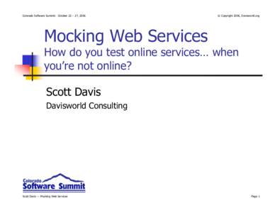 Colorado Software Summit: October 22 – 27, 2006  © Copyright 2006, Davisworld.org Mocking Web Services