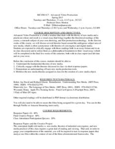 MCOM 417: Advanced Video Pr oduction Spring 2013 Tuesdays and Thursdays, 11 a.m.-12:15 p.m., UC323 Professor Drew Morton E-Mail:  Office Hours: Tuesdays and Thursdays (2:30-5 p.m.) and Wednesday (1 p.m.-
