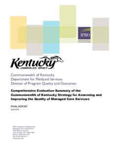 Commonwealth of Kentucky Department for Medicaid Services Division of Program Quality and Outcomes Comprehensive Evaluation Summary of the Commonwealth of Kentucky Strategy for Assessing and Improving the Quality of Mana