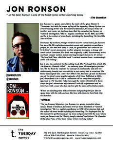 J ON RON SON “…at his best, Ronson is one of the finest comic writers working today. - The Guardian Jon Ronson is a gonzo journalist in the spirit of the great Hunter S. Thompson, but with the comic styling of the le