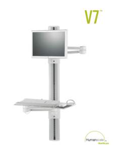 V7 The V7 Wall Station teams ergonomic comfort and safety with maximum flexibility to facilitate computer use in healthcare environments. Offering an unparalleled 51 inches of effortless keyboard and monitor height adju