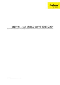 INSTALLING JABRA SUITE FOR MAC  GNN.FMExtended Datasheet Template A JABRA SUITE FOR MAC OVERVIEW Note: This installation guide refers to Jabra Suite for Mac versionor above.
