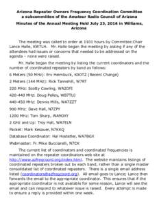 Arizona Repeater Owners Frequency Coordination Committee a subcommittee of the Amateur Radio Council of Arizona Minutes of the Annual Meeting Held July 23, 2016 in Williams, Arizona  The meeting was called to order at 11