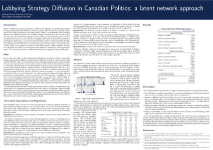 Lobbying Strategy Di↵usion in Canadian Politics: a latent network approach Alexander Furnas, University of Michigan Devin Ga↵ney, Northeastern University Studies of lobbying in North America have tended to focus larg