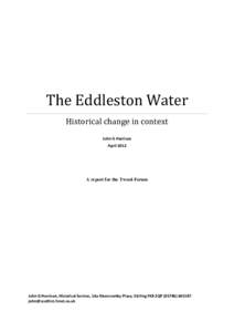 The Eddleston Water Historical change in context John G Harrison AprilA report for the Tweed Forum