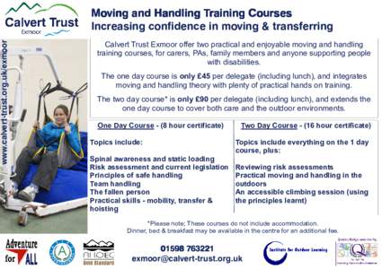 www.calvert-trust.org.uk/exmoor  Moving and Handling Training Courses Increasing confidence in moving & transferring Calvert Trust Exmoor offer two practical and enjoyable moving and handling training courses, for carers