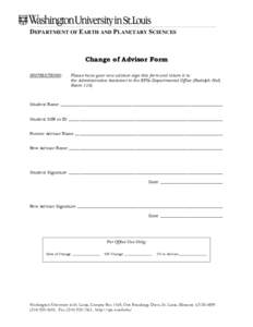 DEPARTMENT OF EARTH AND PLANETARY SCIENCES  Change of Advisor Form INSTRUCTIONS:  Please have your new advisor sign this form and return it to