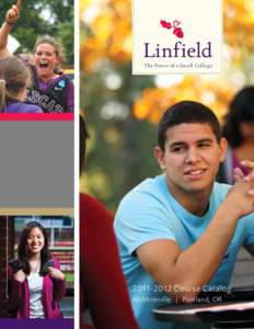The Powe r of a Sma ll Col lege[removed]Course Catalog McMinnville | Portland, OR  Linfield College is regionally accredited by the Northwest Commission on Colleges and Universities. Specialized accreditation