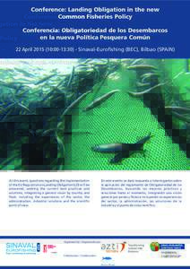 Conference: Landing Obligation in the new Common Fisheries Policy Conferencia: Obligatoriedad de los Desembarcos en la nueva Política Pesquera Común 22 April:00-13:30) - Sinaval-Euro shing (BEC), Bilbao (SPAIN