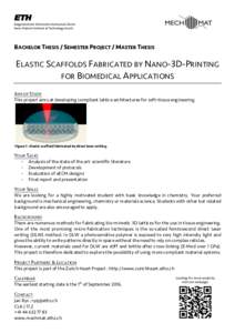 BACHELOR THESIS / SEMESTER PROJECT / MASTER THESIS  ELASTIC SCAFFOLDS FABRICATED BY NANO-3D-PRINTING FOR BIOMEDICAL APPLICATIONS AIM OF STUDY This project aims at developing compliant lattice architectures for soft-tissu