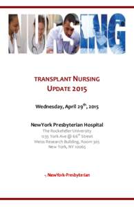 TRANSPLANT NURSING  UPDATE 2015 Wednesday, April 29th, 2015 NewYork Presbyterian Hospital The Rockefeller University