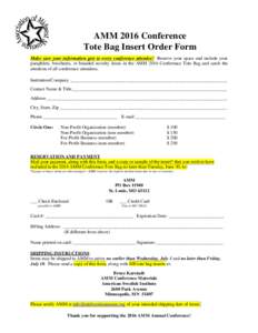 AMM 2016 Conference Tote Bag Insert Order Form Make sure your information gets to every conference attendee! Reserve your space and include your pamphlets, brochures, or branded novelty items in the AMM 2016 Conference T