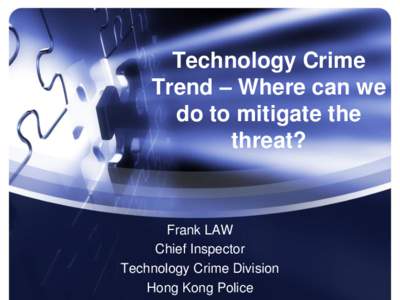 Technology Crime Trend – Where can we do to mitigate the threat?  Frank LAW
