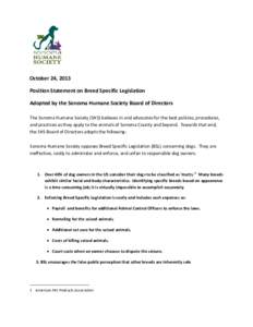 October 24, 2013 Position Statement on Breed Specific Legislation Adopted by the Sonoma Humane Society Board of Directors The Sonoma Humane Society (SHS) believes in and advocates for the best policies, procedures, and p