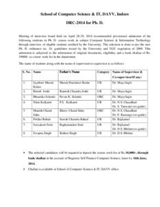 School of Computer Science & IT, DAVV, Indore DRC-2014 for Ph. D. Meeting of interview board held on April 28-29, 2014 recommended provisional admission of the following students in Ph. D. course work in subject Computer